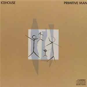 Download Icehouse - Primitive Man