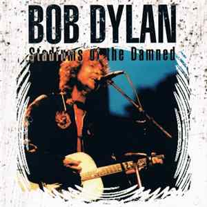 Download Bob Dylan - Stadiums Of The Damned