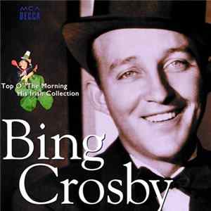 Download Bing Crosby - Top O' The Morning/His Irish Collection