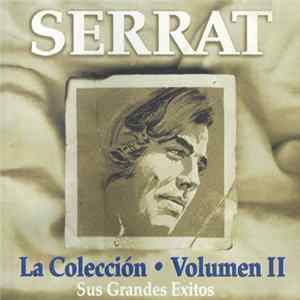 Download Joan Manuel Serrat - Serrat La Colección - Volumen II - Sus Grandes Exitos