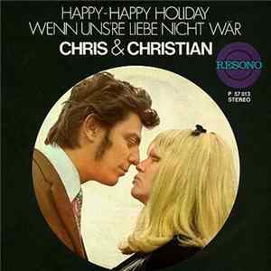 Download Chris Und Christian - Happy-Happy Holiday / Wenn Uns're Liebe Nicht Wär