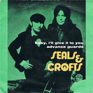Download Seals & Crofts - Baby I'll Give It To You / Advance Guards