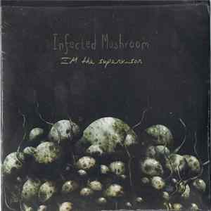 Download Infected Mushroom - IM The Supervisor