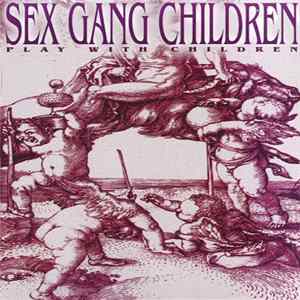 Download Sex Gang Children - Play With Children