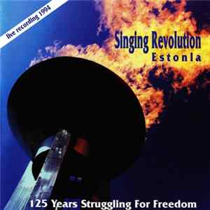 Download Various - Singing Revolution Estonia • 125 Years Estonian Song Festival