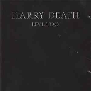 Download Harry Death - Live Too