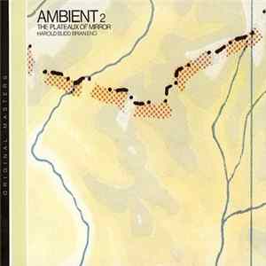 Download Harold Budd / Brian Eno - Ambient 2 The Plateaux Of Mirror