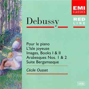 Download Debussy, Cécile Ousset - Pour Le Piano; L'Isle Joyeuse; Images, Books I & II; Arabesques Nos. 1 & 2; Suite Bergamasque