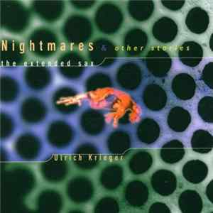 Download Ulrich Krieger - Nightmares & Other Stories - The Extended Sax