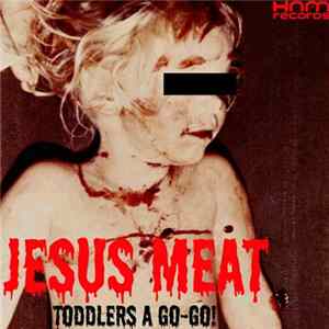 Download Jesus Meat - Toddlers A Go-Go! EP