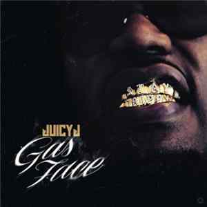 Download Juicy J - Gas Face
