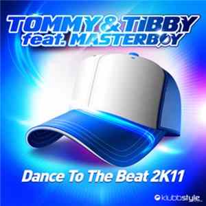 Download Tommy & Tibby feat. Masterboy - Dance To The Beat 2K11