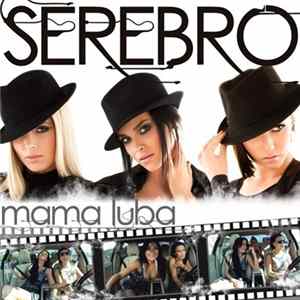 Download Serebro - Mama Lover / Mama Luba