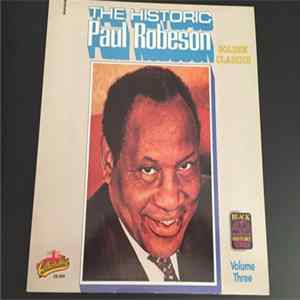Download Paul Robeson - The Historic Paul Robeson Golden Classics Volume Three