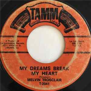 Download Melvin Trosclair - My Dreams Break My Heart / Since We Met