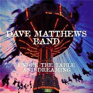 Download Dave Matthews Band - Under The Table And Dreaming