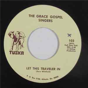 Download The Grace Gospel Singers - Let This Traveler In / Jesus Will Lead The Way