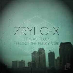 Download Zrylc-X - It Was True / Feeling The Funky Vibe
