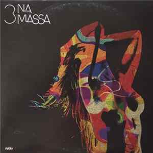 Download 3 Na Massa - 3 Na Massa
