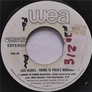Download Luis Miguel - Ahora Te Puedes Marchar