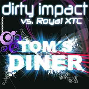 Download Dirty Impact vs. Royal XTC - Tom's Diner