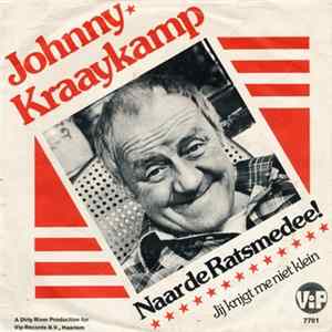 Download Johnny Kraaykamp - Naar De Ratsmedee! / Jij Krijgt Me Niet Klein