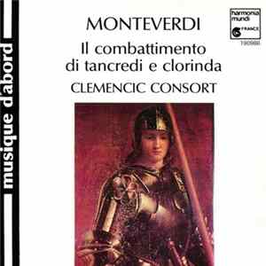 Download Monteverdi, Clemencic Consort - Il Combattimento Di Tancredi E Clorinda