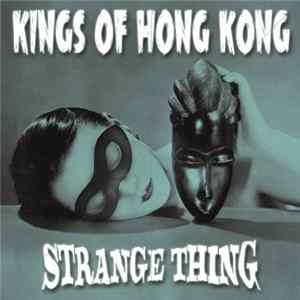 Download Kings Of Hong Kong - Strange Thing