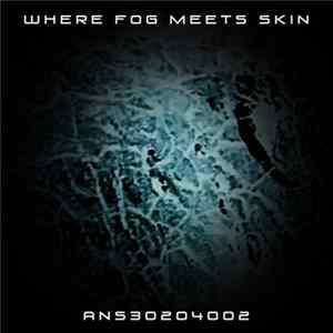 Download Where Fog Meets Skin - ANS30204002