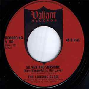 Download The Looking Glass - Silver And Sunshine (How Wonderful Is Our Love)