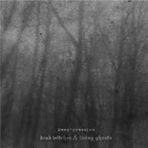 Download Deep-pression - Dead Witches And Living Ghosts