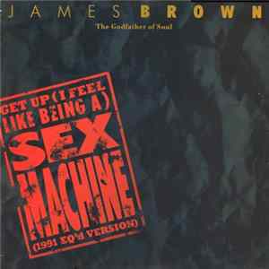 Download James Brown - Get Up (I Feel Like Being A) Sex Machine (1991 EQ'd Version)