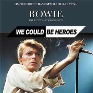 Download Bowie - We Could Be Heroes (The Legendary Broadcasts)