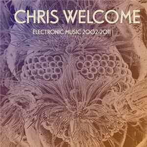 Download Chris Welcome - Electronic Music 2002-2011