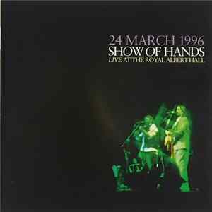Download Show Of Hands - 24 March 1996 - Live At The Royal Albert Hall