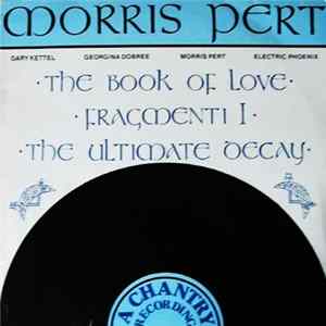 Download Morris Pert - The Book Of Love / Fragmenti I / The Ultimate Decay