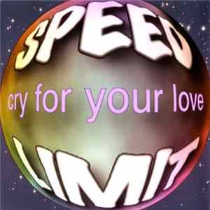 Download Speed Limit - Cry For Your Love