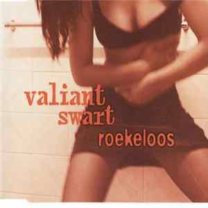 Download Valiant Swart - Roekeloos