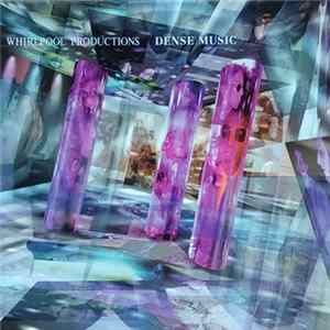 Download Whirlpool Productions - Dense Music