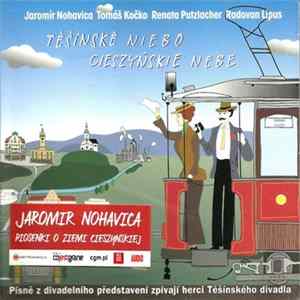 Download Jaromír Nohavica, Tomáš Kočko, Renata Putzlacher, Radovan Lipus - Těšínské Niebo – Cieszyńskie Nebe