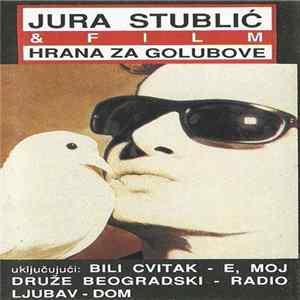 Download Jura Stublić & Film - Hrana Za Golubove