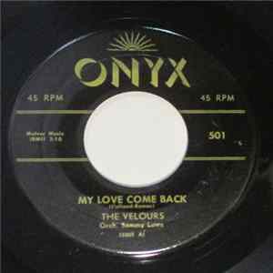 Download The Velours - My Love Come Back / Honey Drop