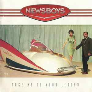 Download Newsboys - Take Me To Your Leader