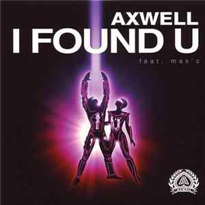 Download Axwell Feat. Max'C - I Found U