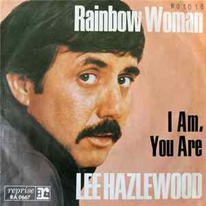 Download Lee Hazlewood - Rainbow Woman / I Am, You Are