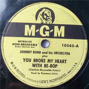 Download Johnny Bond And His Orchestra - You Broke My Heart With Be-Bop / John, Atsa, My Paisan
