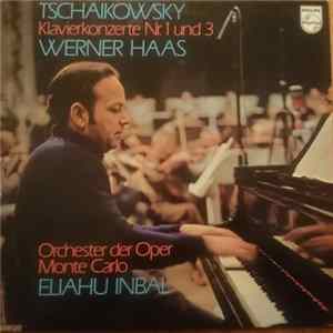 Download Tschaikowsky - Werner Haas, Orchester Der Oper Monte Carlo, Eliahu Inbal - Klavierkonzerte Nr. 1 Und 3