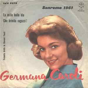 Download Germana Caroli - Le Mille Bolle Blu / Che Brivido Ragazzi!