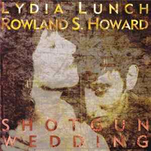 Download Lydia Lunch • Rowland S. Howard - Shotgun Wedding