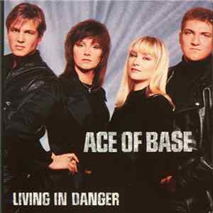 Download Ace Of Base - Living In Danger